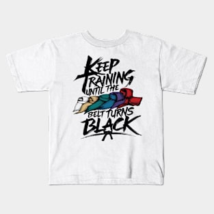 Keep Training Until Belt Turns Black Japan Karate Taekwondo Judo Martial Arts Kids T-Shirt